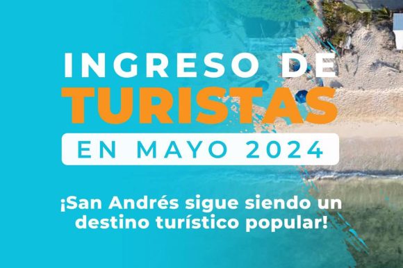 SAN ANDRÉS BRILLA EN MAYO 2024 CON MÁS DE 78,000 TURISTAS