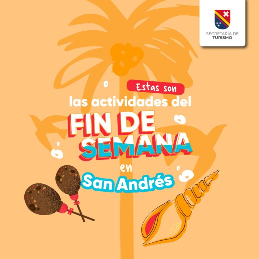 ESTE FIN DE SEMANA SAN ANDRÉS ESTÁ LLENO DE ACTIVIDADES IMPERDIBLES